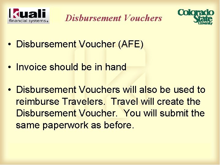 Disbursement Vouchers • Disbursement Voucher (AFE) • Invoice should be in hand • Disbursement