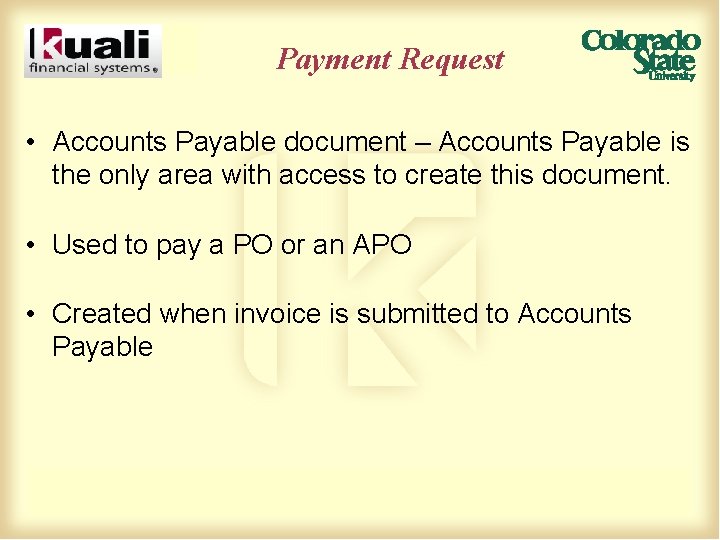 Payment Request • Accounts Payable document – Accounts Payable is the only area with