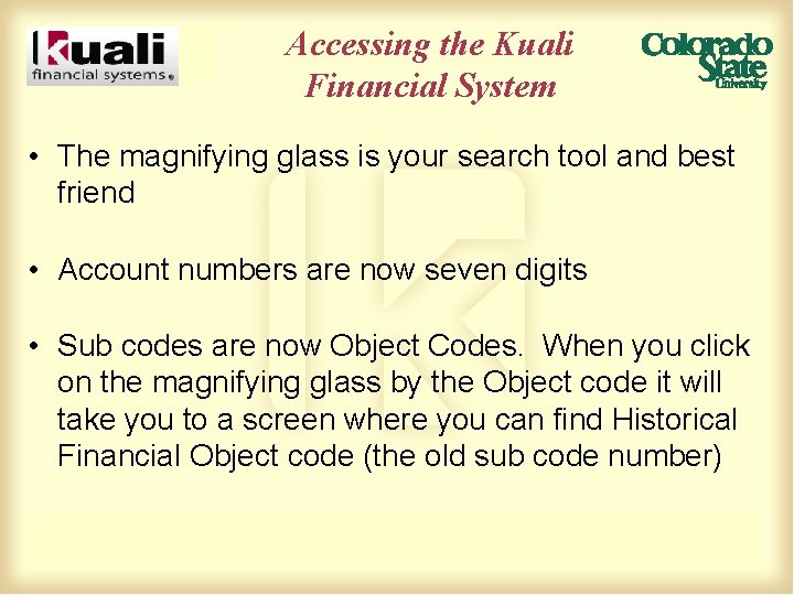 Accessing the Kuali Financial System • The magnifying glass is your search tool and