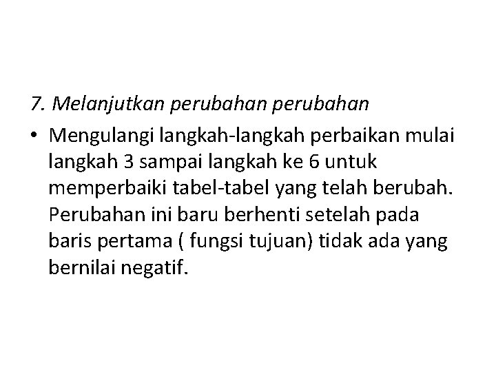 7. Melanjutkan perubahan • Mengulangi langkah-langkah perbaikan mulai langkah 3 sampai langkah ke 6