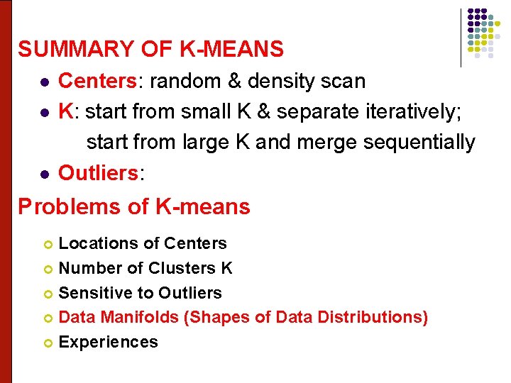 SUMMARY OF K-MEANS Centers: random & density scan l K: start from small K