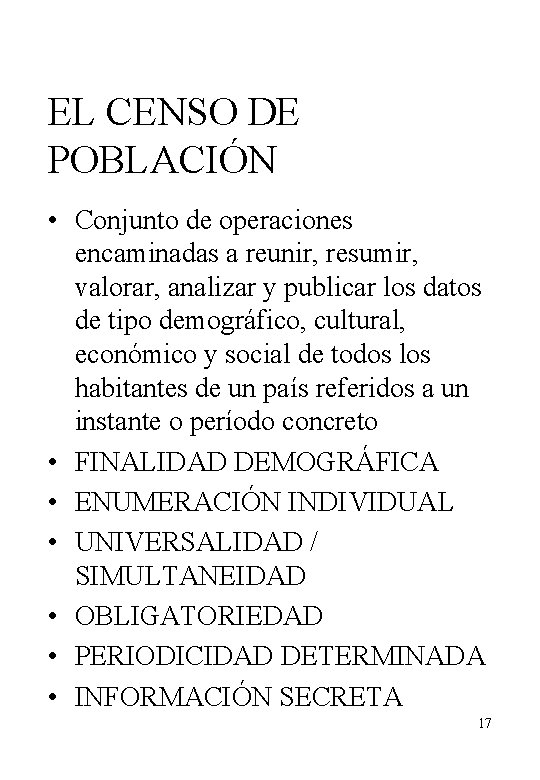 EL CENSO DE POBLACIÓN • Conjunto de operaciones encaminadas a reunir, resumir, valorar, analizar