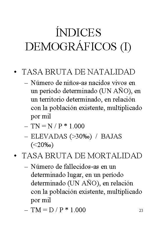 ÍNDICES DEMOGRÁFICOS (I) • TASA BRUTA DE NATALIDAD – Número de niños-as nacidos vivos