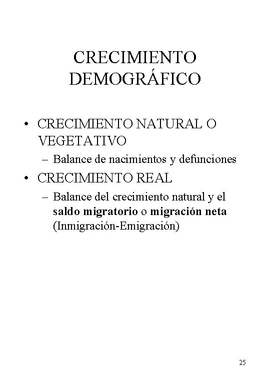 CRECIMIENTO DEMOGRÁFICO • CRECIMIENTO NATURAL O VEGETATIVO – Balance de nacimientos y defunciones •