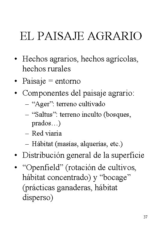 EL PAISAJE AGRARIO • Hechos agrarios, hechos agrícolas, hechos rurales • Paisaje = entorno