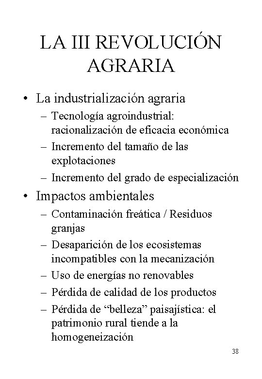 LA III REVOLUCIÓN AGRARIA • La industrialización agraria – Tecnología agroindustrial: racionalización de eficacia