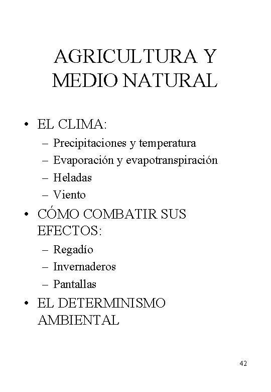 AGRICULTURA Y MEDIO NATURAL • EL CLIMA: – – Precipitaciones y temperatura Evaporación y