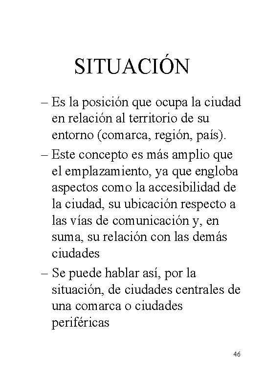 SITUACIÓN – Es la posición que ocupa la ciudad en relación al territorio de
