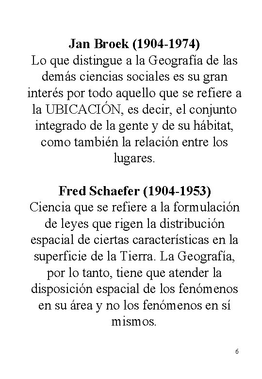 Jan Broek (1904 -1974) Lo que distingue a la Geografía de las demás ciencias
