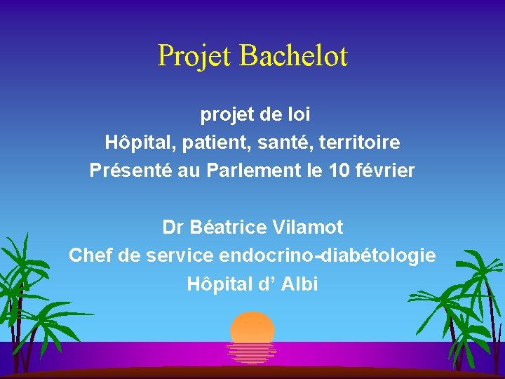 Projet Bachelot projet de loi Hôpital, patient, santé, territoire Présenté au Parlement le 10