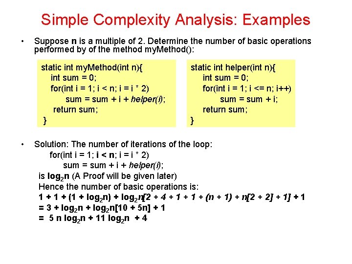 Simple Complexity Analysis: Examples • Suppose n is a multiple of 2. Determine the