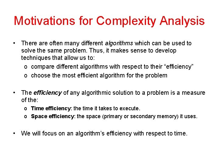 Motivations for Complexity Analysis • There are often many different algorithms which can be