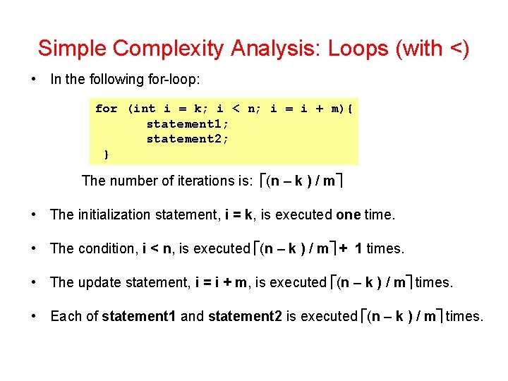 Simple Complexity Analysis: Loops (with <) • In the following for-loop: for (int i