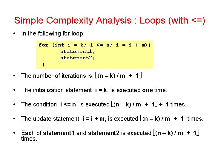 Simple Complexity Analysis : Loops (with <=) • In the following for-loop: for (int