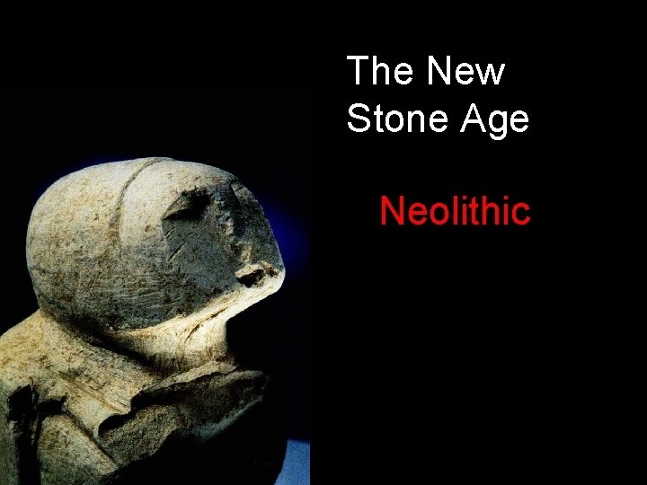 The New Stone Age Neolithic 