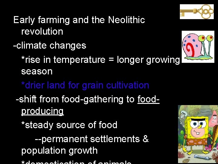  Early farming and the Neolithic revolution -climate changes *rise in temperature = longer