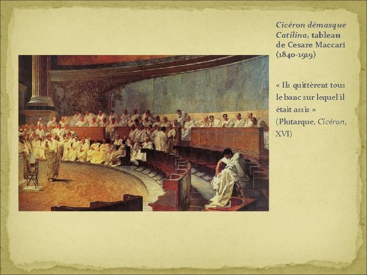 Cicéron démasque Catilina, tableau de Cesare Maccari (1840 -1919) « Ils quittèrent tous le