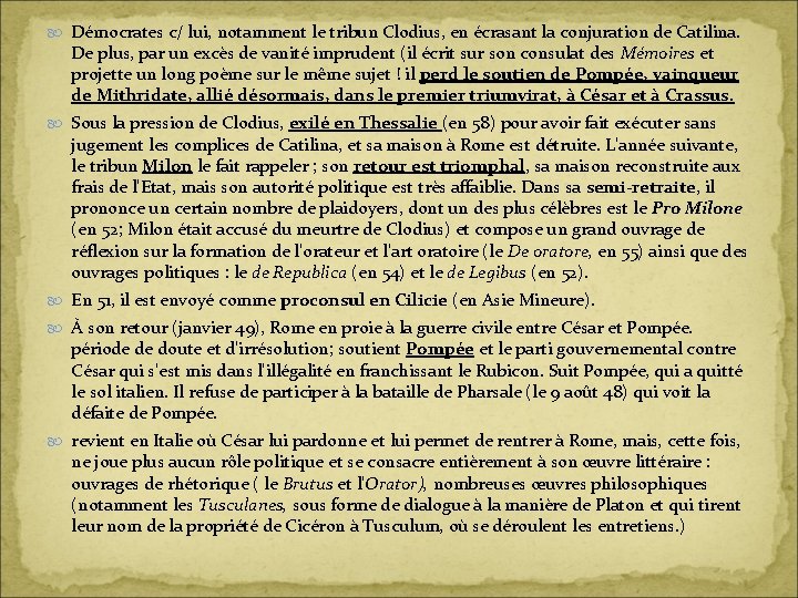  Démocrates c/ lui, notamment le tribun Clodius, en écrasant la conjuration de Catilina.