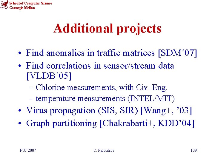 School of Computer Science Carnegie Mellon Additional projects • Find anomalies in traffic matrices