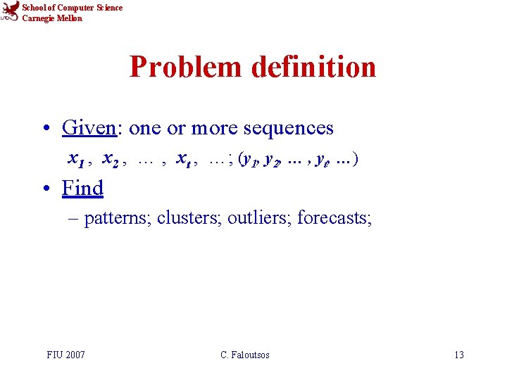 School of Computer Science Carnegie Mellon Problem definition • Given: one or more sequences