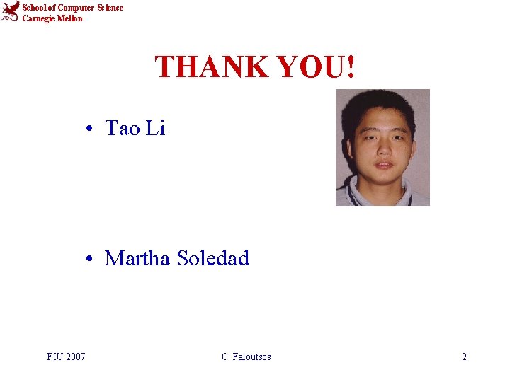 School of Computer Science Carnegie Mellon THANK YOU! • Tao Li • Martha Soledad