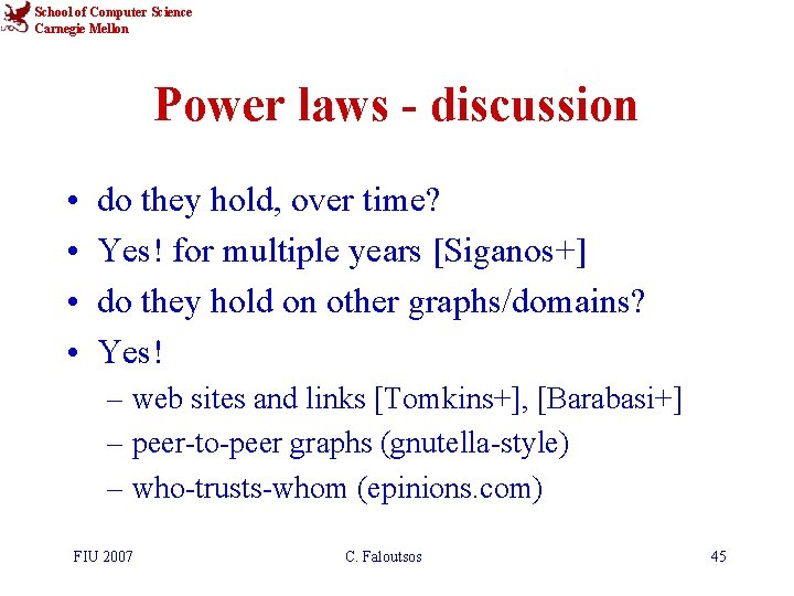 School of Computer Science Carnegie Mellon Power laws - discussion • • do they