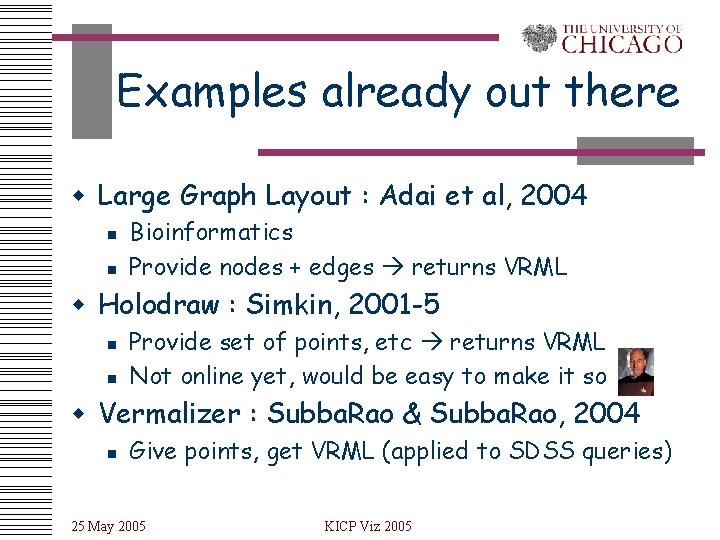 Examples already out there w Large Graph Layout : Adai et al, 2004 n