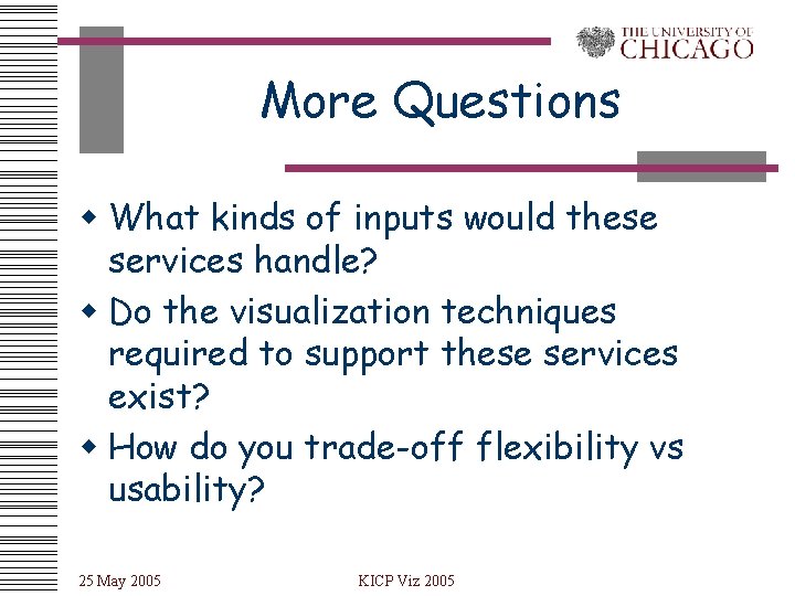 More Questions w What kinds of inputs would these services handle? w Do the