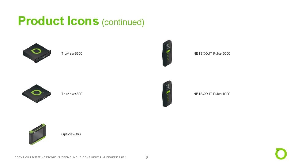 Product Icons (continued) Tru. View 6300 NETSCOUT Pulse 2000 Tru. View 4300 NETSCOUT Pulse