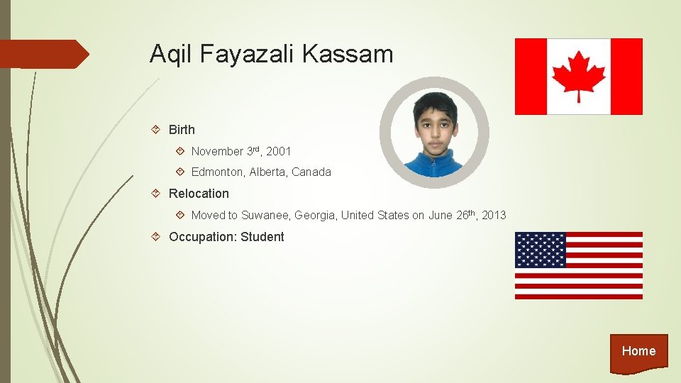 Aqil Fayazali Kassam Birth November 3 rd, 2001 Edmonton, Alberta, Canada Relocation Moved to