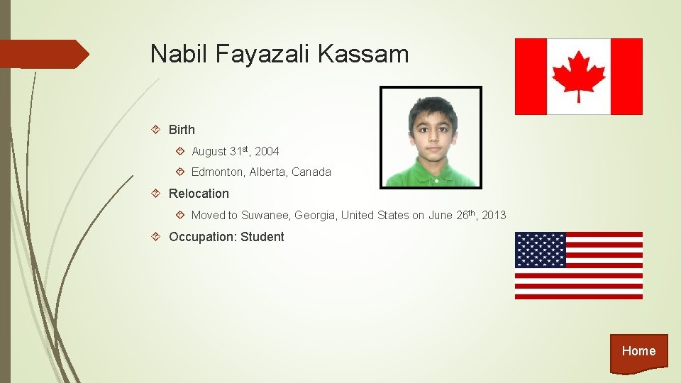 Nabil Fayazali Kassam Birth August 31 st, 2004 Edmonton, Alberta, Canada Relocation Moved to