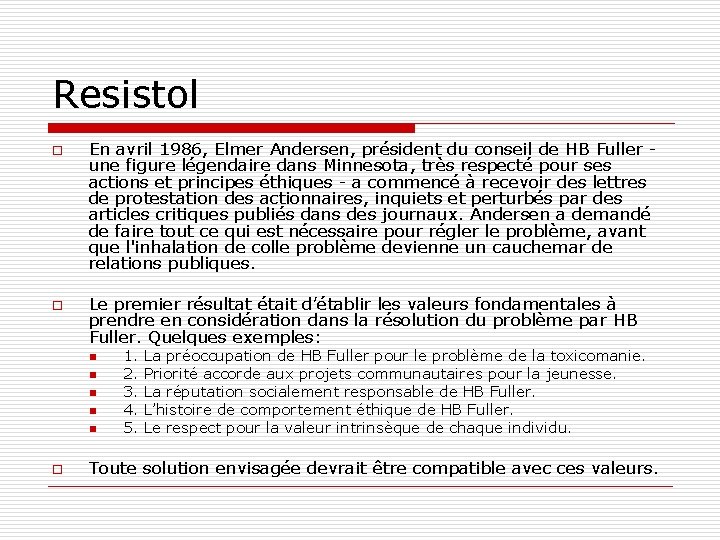 Resistol o o En avril 1986, Elmer Andersen, président du conseil de HB Fuller