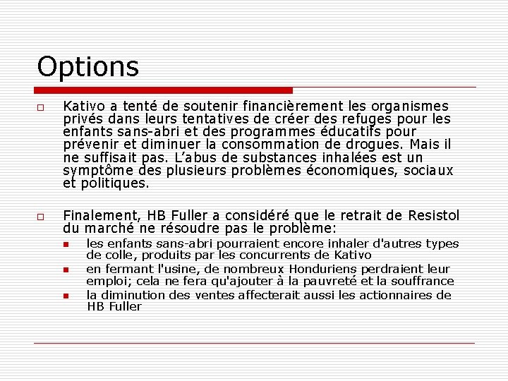 Options o o Kativo a tenté de soutenir financièrement les organismes privés dans leurs