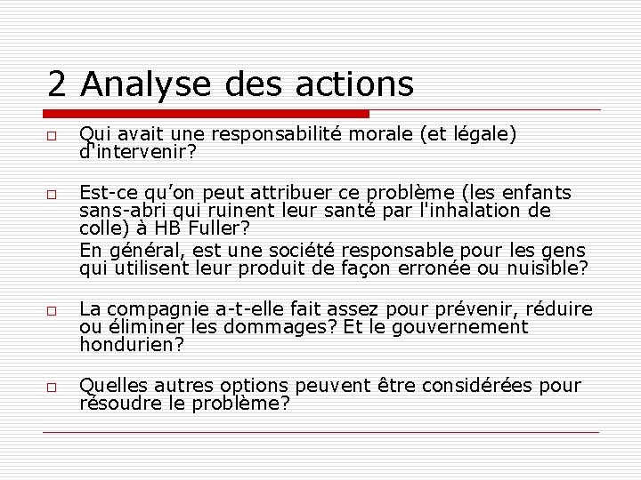 2 Analyse des actions o o Qui avait une responsabilité morale (et légale) d'intervenir?