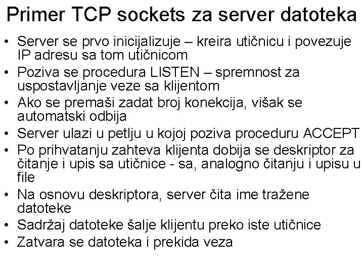 Primer TCP sockets za server datoteka • Server se prvo inicijalizuje – kreira utičnicu