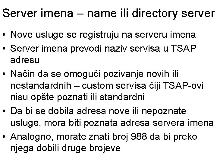 Server imena – name ili directory server • Nove usluge se registruju na serveru