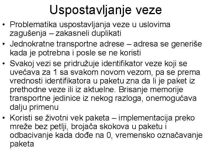 Uspostavljanje veze • Problematika uspostavljanja veze u uslovima zagušenja – zakasneli duplikati • Jednokratne