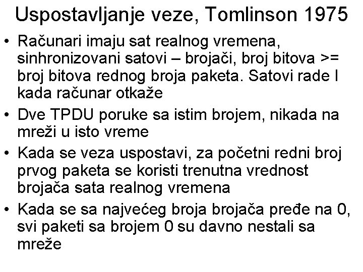 Uspostavljanje veze, Tomlinson 1975 • Računari imaju sat realnog vremena, sinhronizovani satovi – brojači,