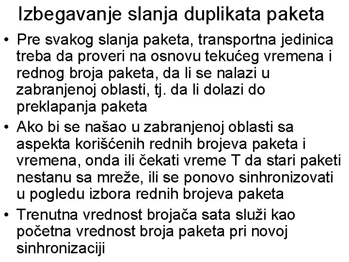 Izbegavanje slanja duplikata paketa • Pre svakog slanja paketa, transportna jedinica treba da proveri