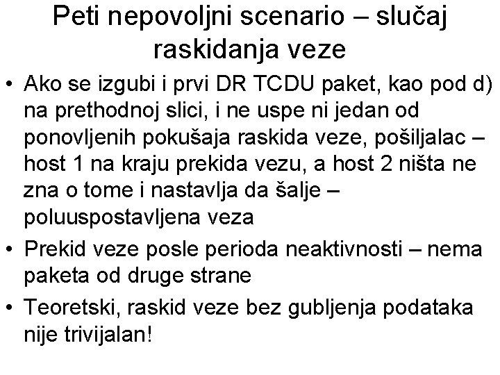 Peti nepovoljni scenario – slučaj raskidanja veze • Ako se izgubi i prvi DR