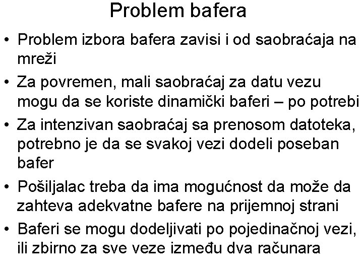 Problem bafera • Problem izbora bafera zavisi i od saobraćaja na mreži • Za