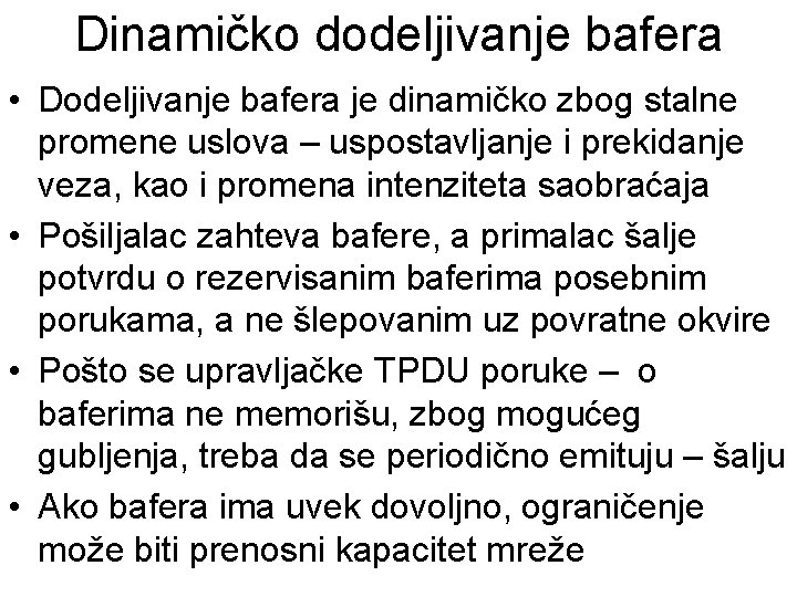 Dinamičko dodeljivanje bafera • Dodeljivanje bafera je dinamičko zbog stalne promene uslova – uspostavljanje