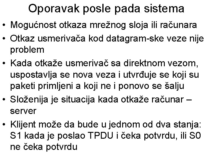 Oporavak posle pada sistema • Mogućnost otkaza mrežnog sloja ili računara • Otkaz usmerivača