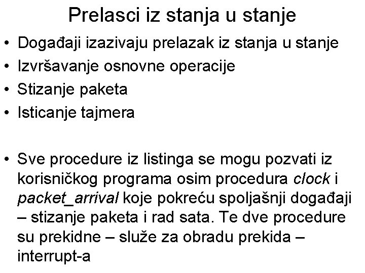 Prelasci iz stanja u stanje • • Događaji izazivaju prelazak iz stanja u stanje