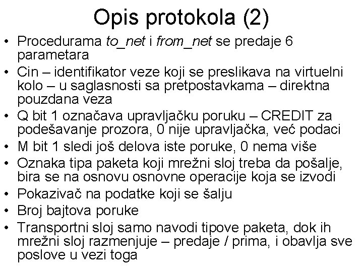 Opis protokola (2) • Procedurama to_net i from_net se predaje 6 parametara • Cin