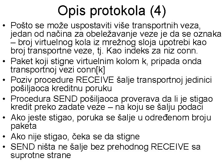 Opis protokola (4) • Pošto se može uspostaviti više transportnih veza, jedan od načina