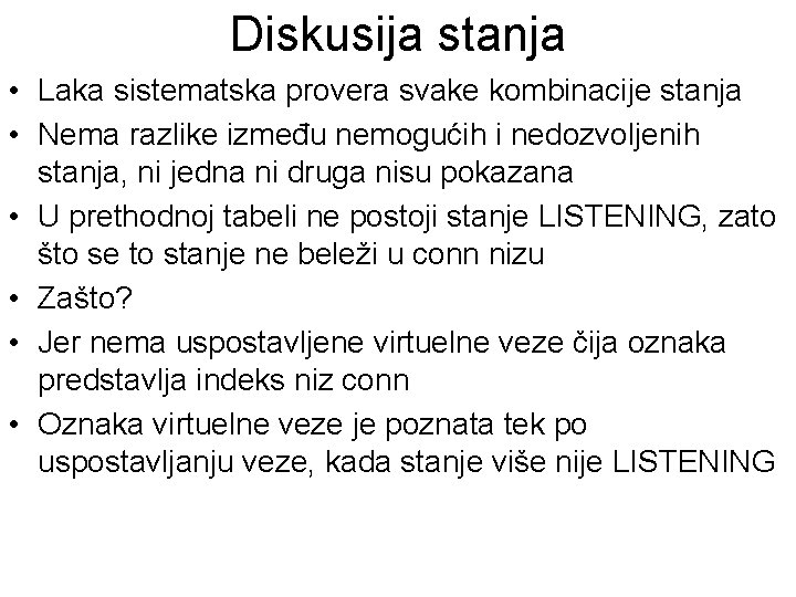 Diskusija stanja • Laka sistematska provera svake kombinacije stanja • Nema razlike između nemogućih