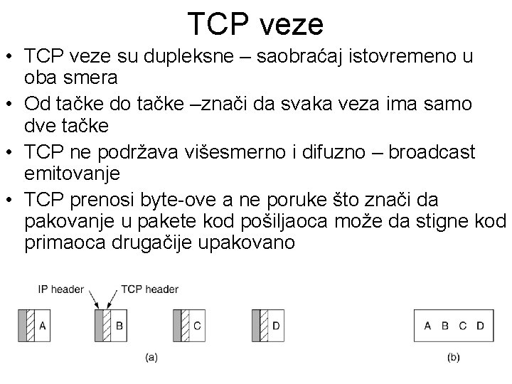 TCP veze • TCP veze su dupleksne – saobraćaj istovremeno u oba smera •