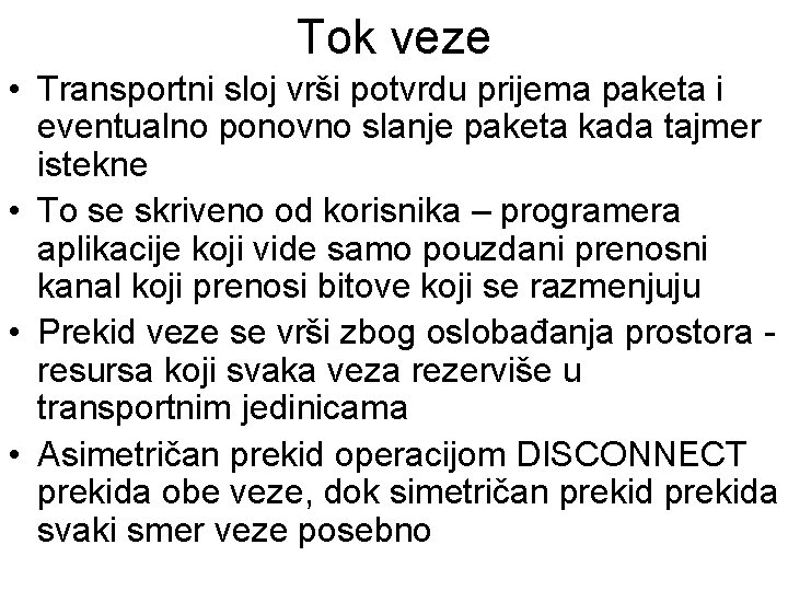 Tok veze • Transportni sloj vrši potvrdu prijema paketa i eventualno ponovno slanje paketa