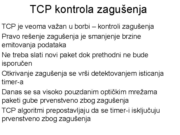 TCP kontrola zagušenja TCP je veoma važan u borbi – kontroli zagušenja Pravo rešenje